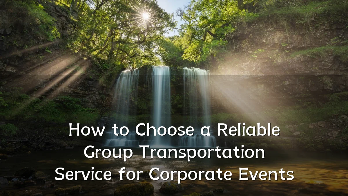 How to Choose a Reliable Group Transportation Service for Corporate Events