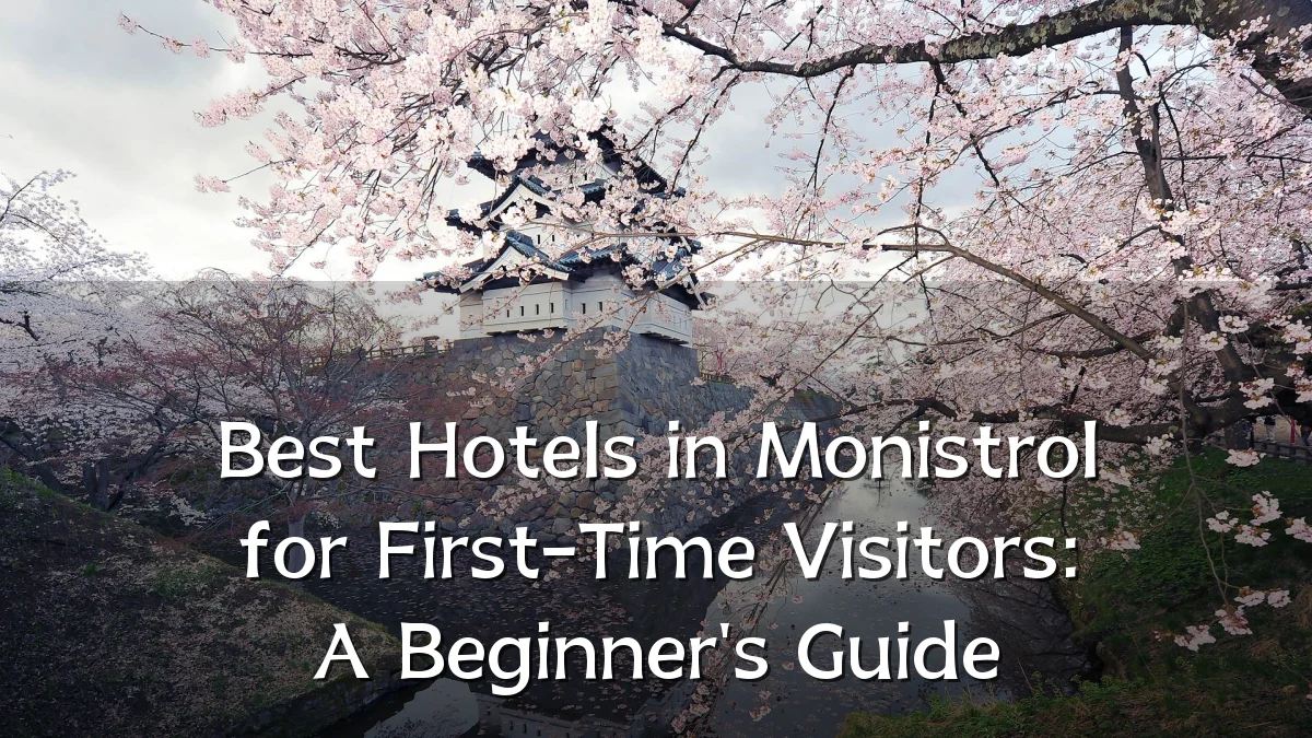 Best Hotels in Monistrol for First-Time Visitors: A Beginner's Guide