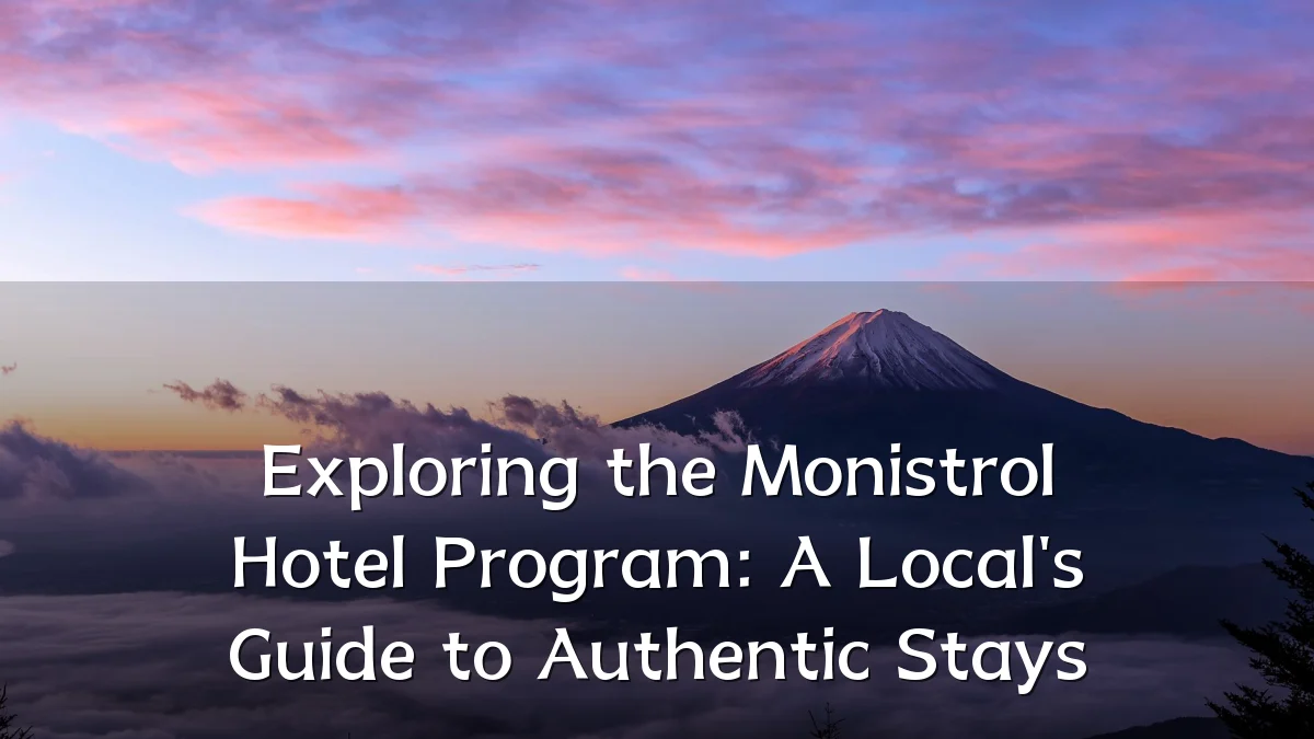 Exploring the Monistrol Hotel Program: A Local's Guide to Authentic Stays