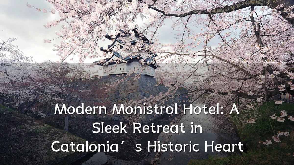 Modern Monistrol Hotel: A Sleek Retreat in Catalonia’s Historic Heart