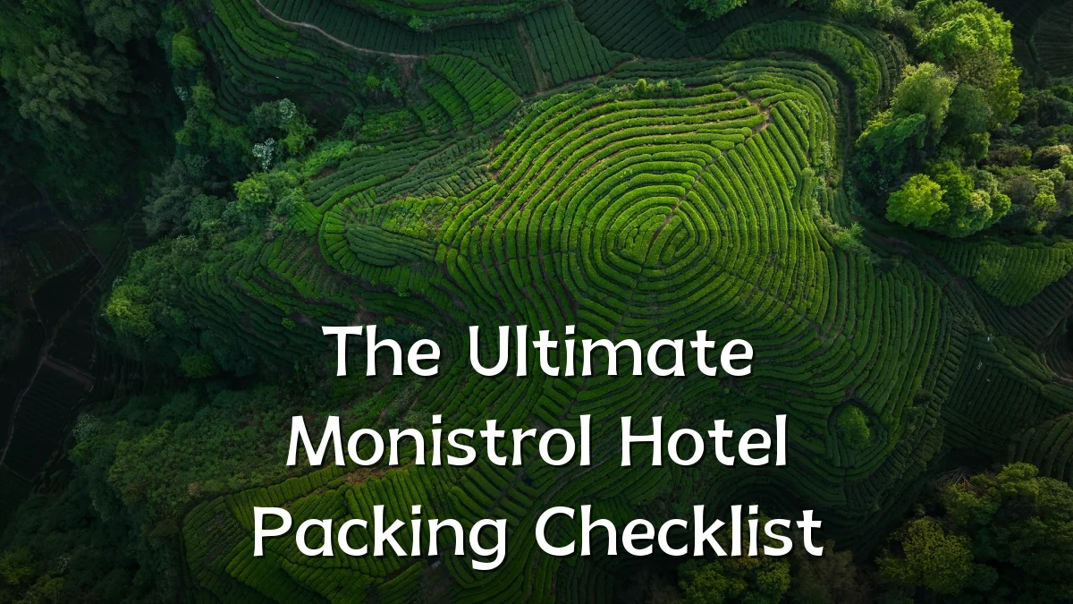 The Ultimate Monistrol Hotel Packing Checklist