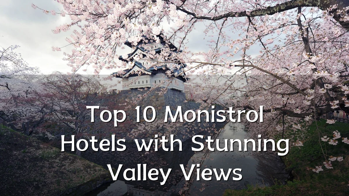 Top 10 Monistrol Hotels with Stunning Valley Views