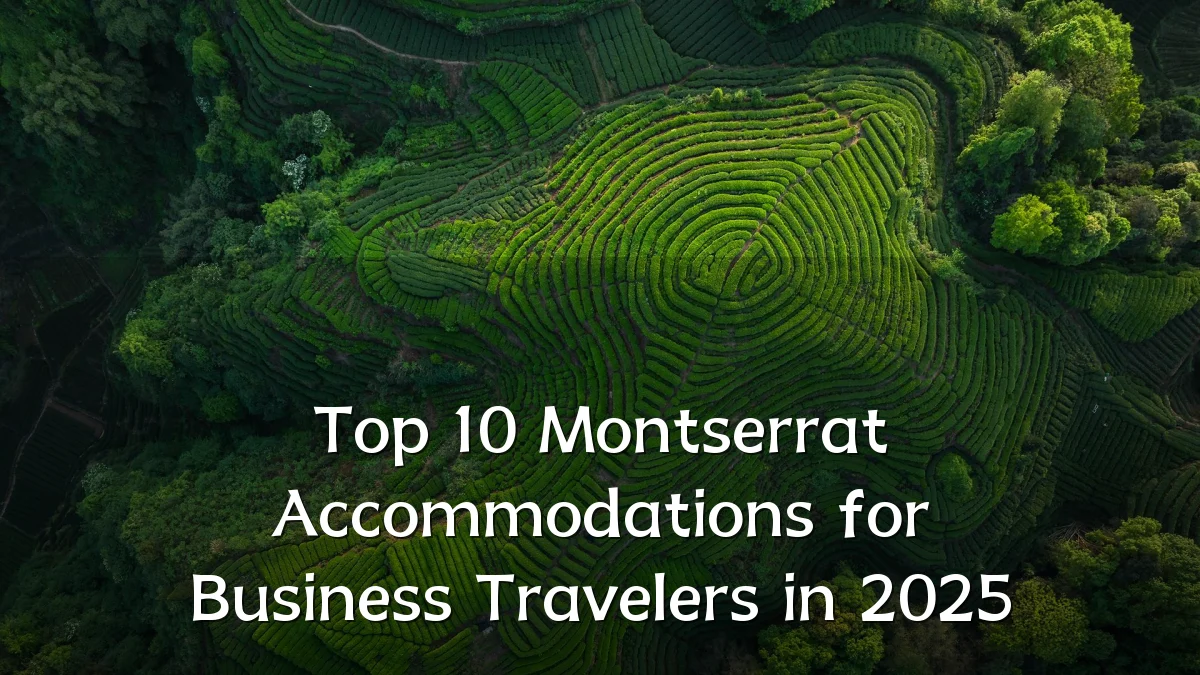 Top 10 Montserrat Accommodations for Business Travelers in 2025