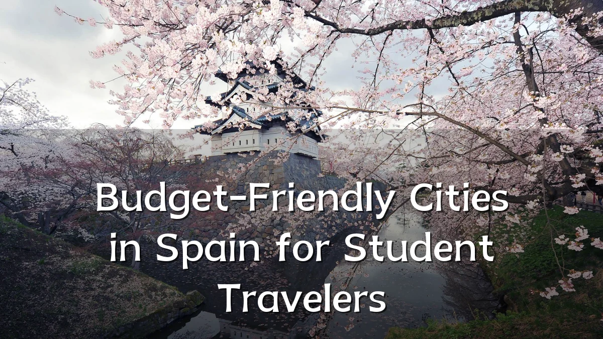 Budget-Friendly Cities in Spain for Student Travelers