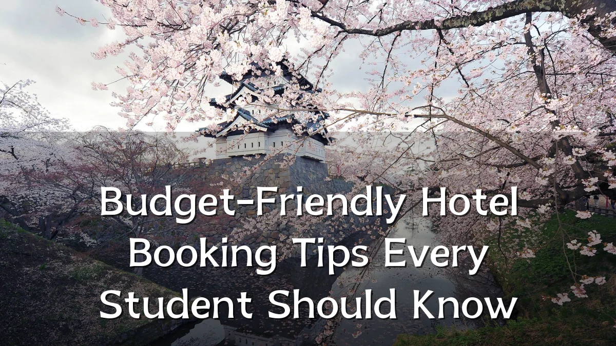 Budget-Friendly Hotel Booking Tips Every Student Should Know