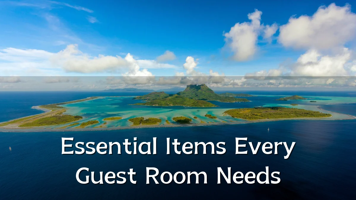 Essential Items Every Guest Room Needs