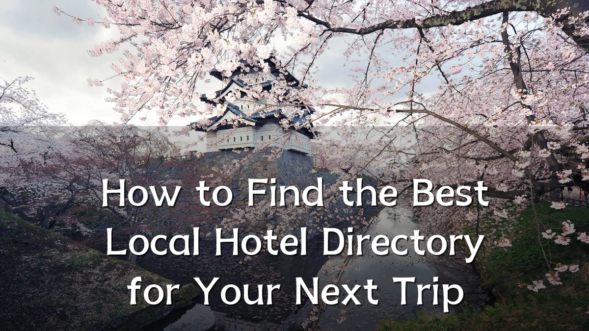 How to Find the Best Local Hotel Directory for Your Next Trip