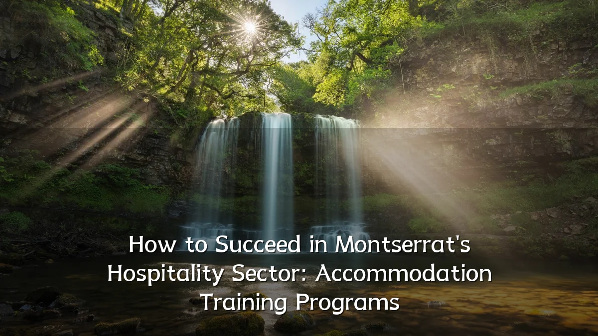 How to Succeed in Montserrat's Hospitality Sector: Accommodation Training Programs
