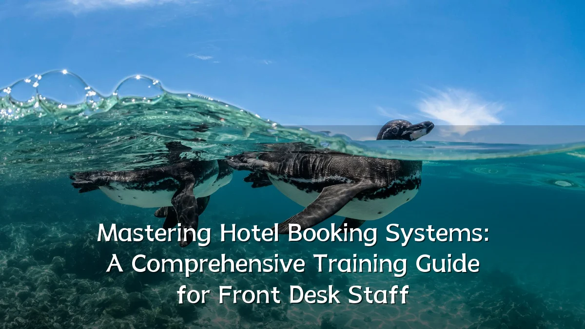 Mastering Hotel Booking Systems: A Comprehensive Training Guide for Front Desk Staff