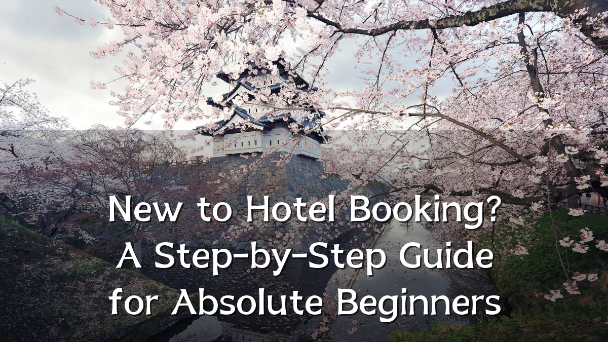 New to Hotel Booking? A Step-by-Step Guide for Absolute Beginners