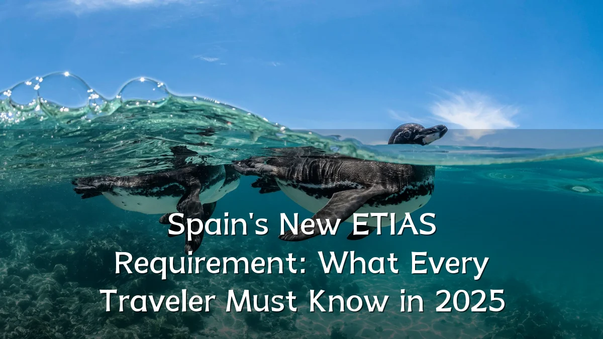 Spain's New ETIAS Requirement: What Every Traveler Must Know in 2025