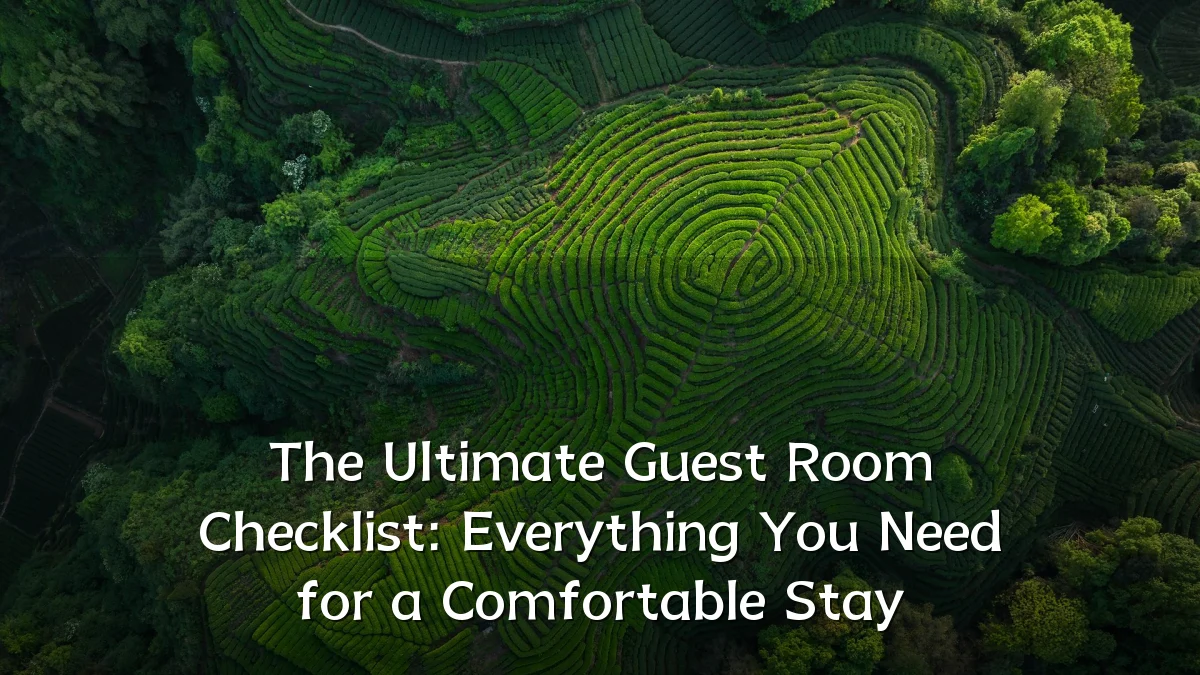 The Ultimate Guest Room Checklist: Everything You Need for a Comfortable Stay