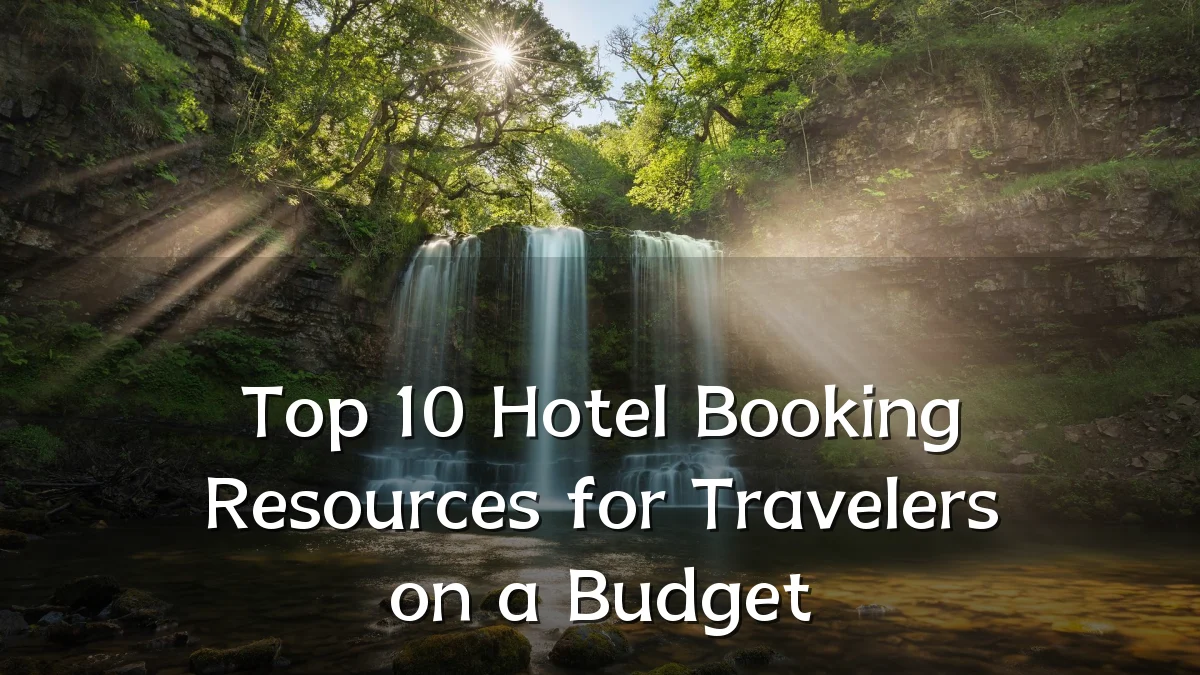 Top 10 Hotel Booking Resources for Travelers on a Budget