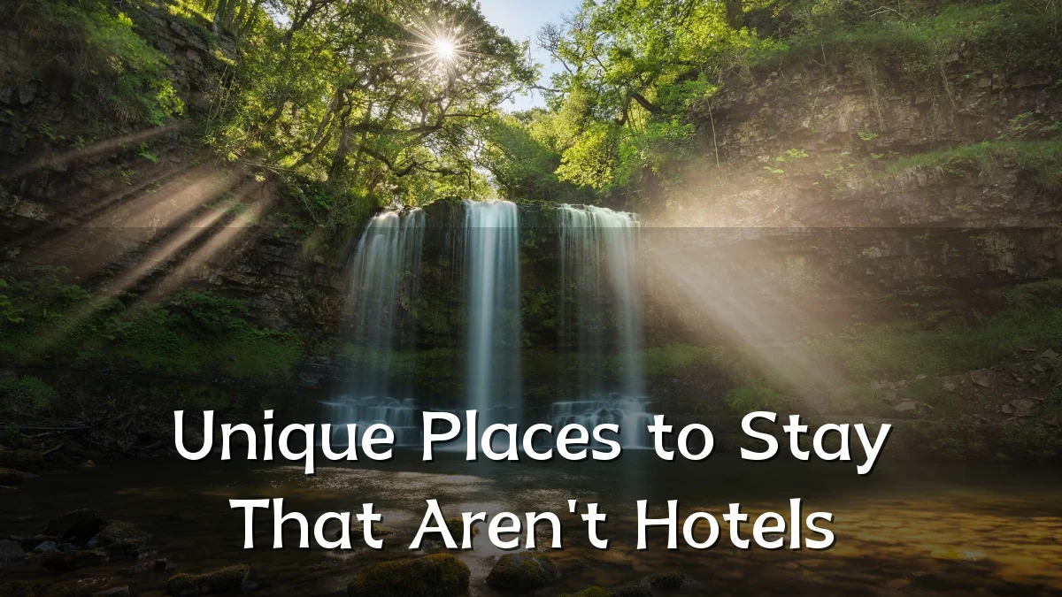 Unique Places to Stay That Aren't Hotels
