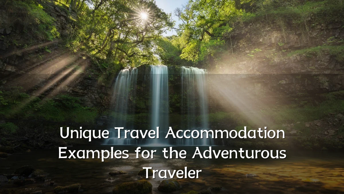 Unique Travel Accommodation Examples for the Adventurous Traveler